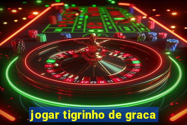 jogar tigrinho de graca